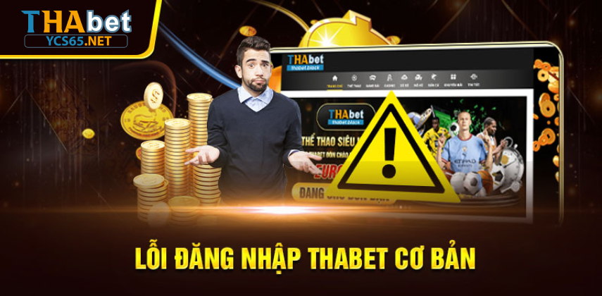 Lỗi Đăng Nhập Thabet? Cách Khắc Phục Nhanh Trong 1 Phút