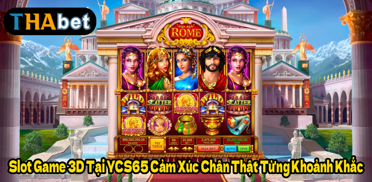 Slot Game 3D Tại YCS65 Cảm Xúc Chân Thật Từng Khoảnh Khắc