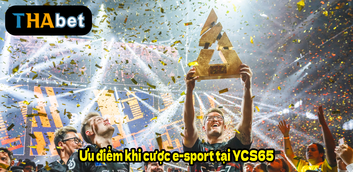 Ưu điểm khi cược e-sport tại YCS65