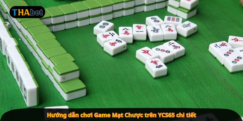 Hướng dẫn chơi Game Mạt Chược trên YCS65 chi tiết
